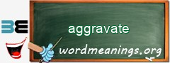 WordMeaning blackboard for aggravate